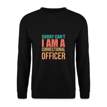 Sorry Cant I Am A Correctional Officer - Unisex Sweatshirt - black - Front - Alina (178cm) & Michal (187cm)