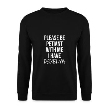 Please Be Petiant With Me I Have Dyslexia - Unisex Pullover - Schwarz - Vorne - Alina (178cm) & Michal (187cm)