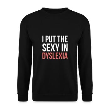 I Put The Sexy In Dyslexia Shirt Geschenk - Unisex Pullover - Schwarz - Vorne - Alina (178cm) & Michal (187cm)