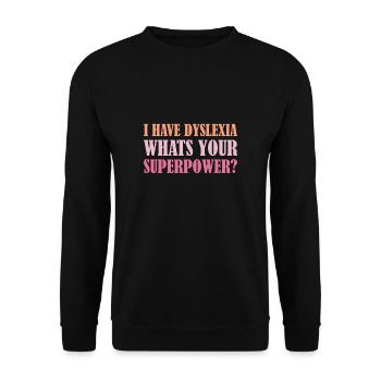 I Have Dyslexia Whats Your Superpower? - Unisex Pullover - Schwarz - Vorne - Alina (178cm) & Michal (187cm)