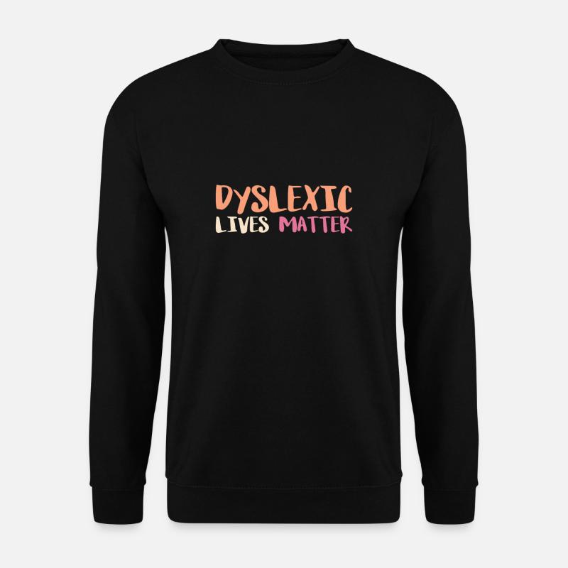 Dyslexic Lives Matter Shirt - Unisex Sweatshirt - black
