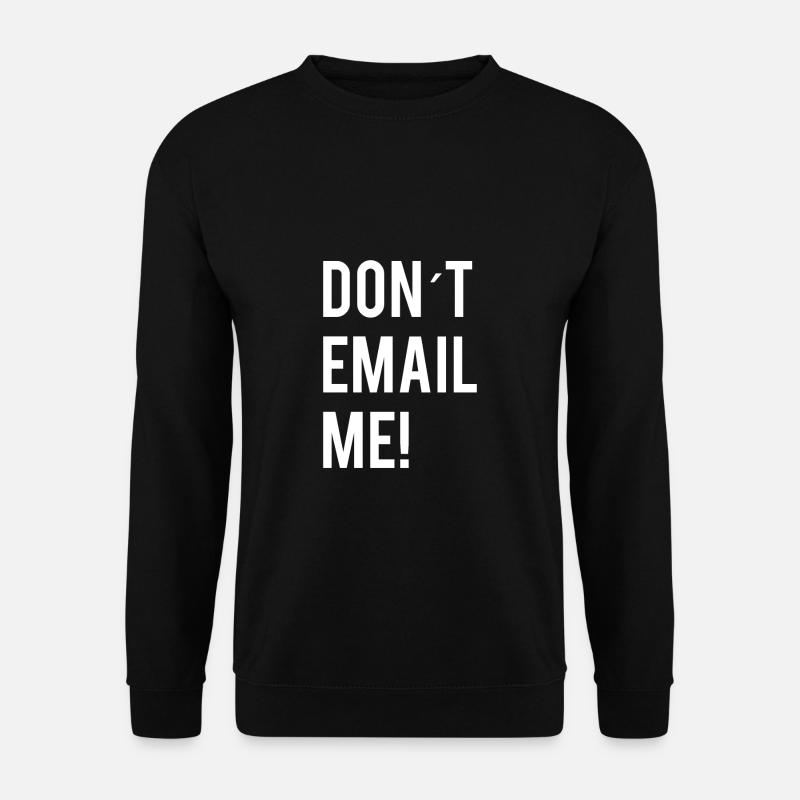 Ne m’envoyez pas d’e-mail! - Sweat-shirt Unisexe - noir