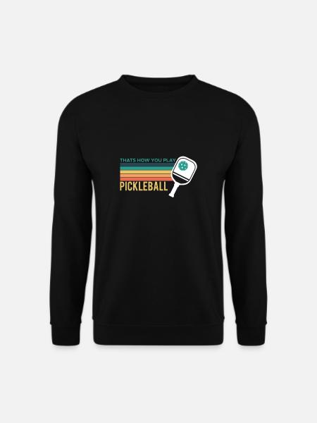 Thats How You Play Pickleball Geschenk - Unisex Pullover - Schwarz