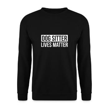 Dog Sitter Lives Matter Shirt Gift - Unisex Sweatshirt - black - Front - Alina (178cm) & Michal (187cm)