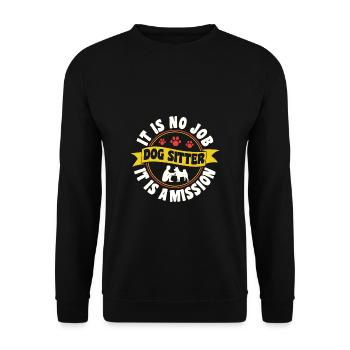 It Is No Job It Is A Mission Dog Sitter - Unisex Sweatshirt - black - Front - Alina (178cm) & Michal (187cm)