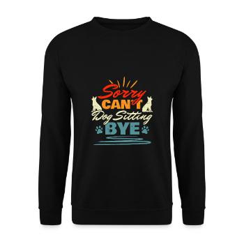 Sorry Cant Dog Sitting Bye Shirt Geschenk - Unisex Pullover - Schwarz - Vorne - Alina (178cm) & Michal (187cm)