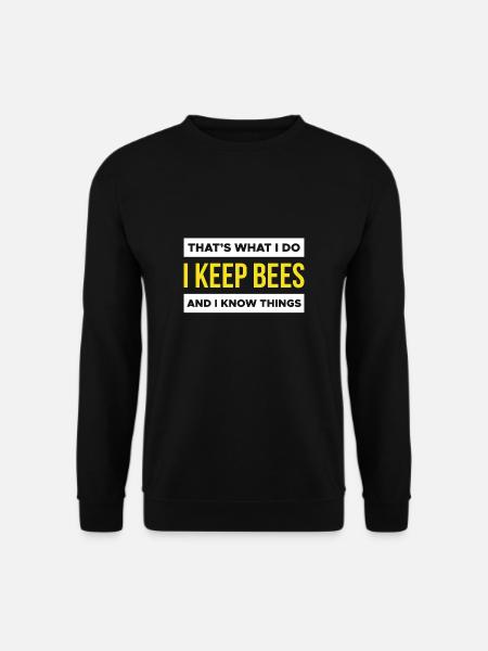 Thats What I Do I Keep Bees And I Know Things - Unisex Pullover - Schwarz