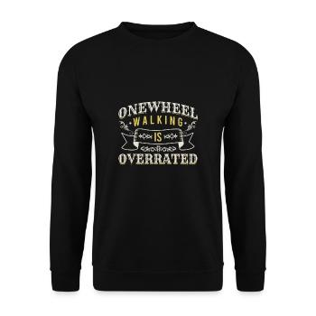 Onewheel Walking Is Overrated Shirt Gift - Unisex Sweatshirt - black - Front - Alina (178cm) & Michal (187cm)