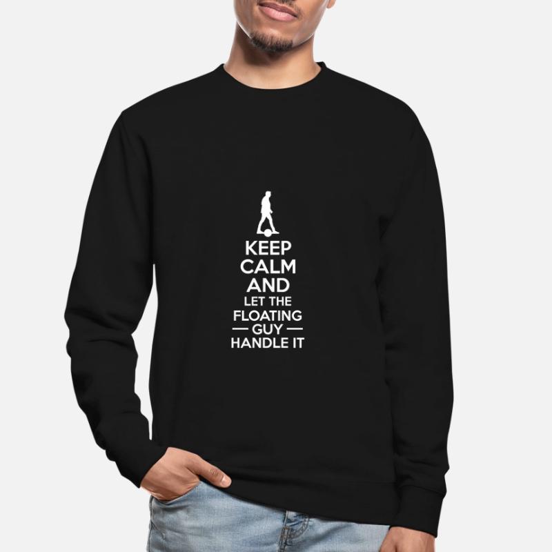 Keep Calm And Let The Floating Guy Handle It Unisex Sweatshirt