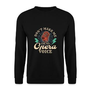 Ne me faites pas utiliser mon cadeau de chemise vocale d’opéra - Sweat-shirt Unisexe - noir - Devant - Alina (178cm) & Michal (187cm)