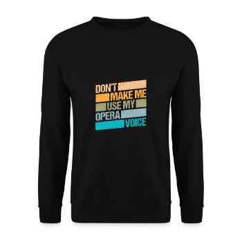 Ne me faites pas utiliser mon cadeau de chemise vocale d’opéra - Sweat-shirt Unisexe - noir - Devant - Alina (178cm) & Michal (187cm)