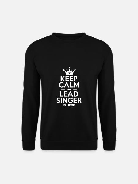 Keep Calm The Lead Singer Is Here Shirt - Unisex Sweatshirt - black