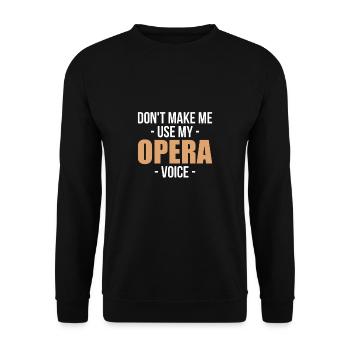 Dont Make Me Use My Opera Voice - Unisex Pullover - Schwarz - Vorne - Alina (178cm) & Michal (187cm)