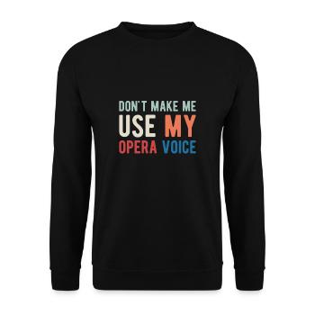 Ne me faites pas utiliser mon cadeau de chemise vocale d’opéra - Sweat-shirt Unisexe - noir - Devant - Alina (178cm) & Michal (187cm)