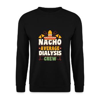 Nacho Average Dialysis Crew Shirt Gift - Unisex Sweatshirt - black - Front - Alina (178cm) & Michal (187cm)