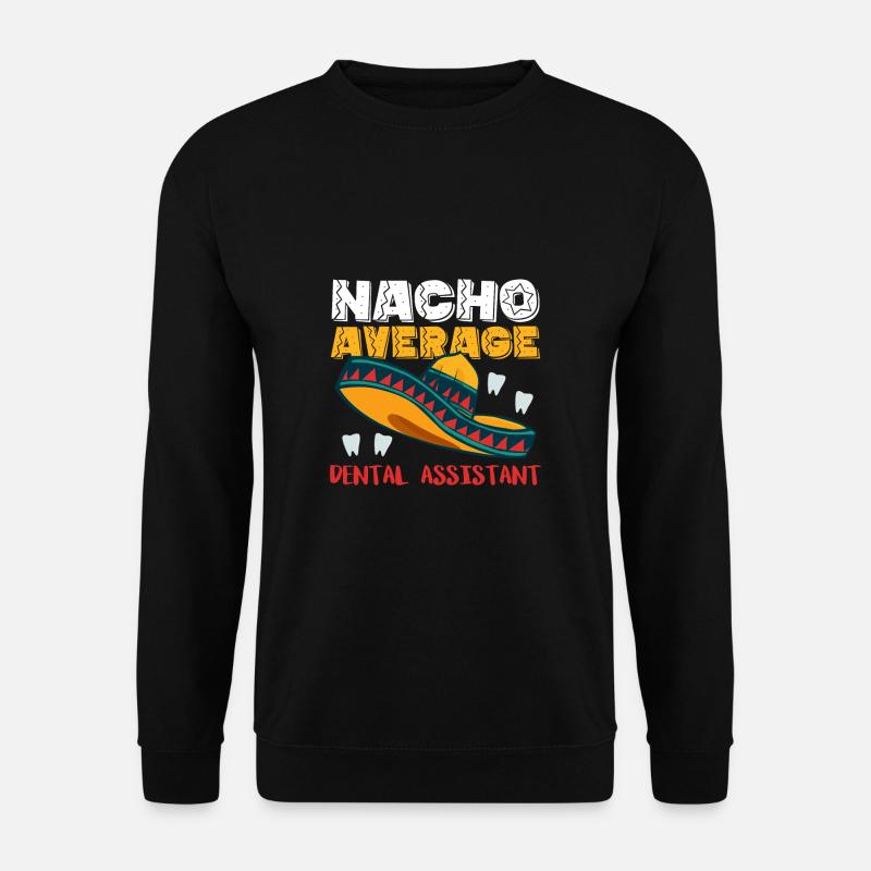 Nacho Average Dental Assistant - Unisex Pullover - Schwarz