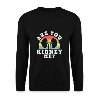Are You Kidney Me? Shirt Dialysis Nurse - Unisex Sweatshirt - black - Front - Alina (178cm) & Michal (187cm)