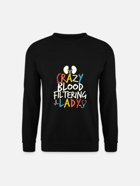 Crazy Blood Filtering Lady Shirt Dialysis Nurse - Unisex Pullover - Schwarz