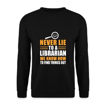 Never Lie To A Librarian We Know How To Find... - Unisex Pullover - Schwarz - Vorne - Alina (178cm) & Michal (187cm)