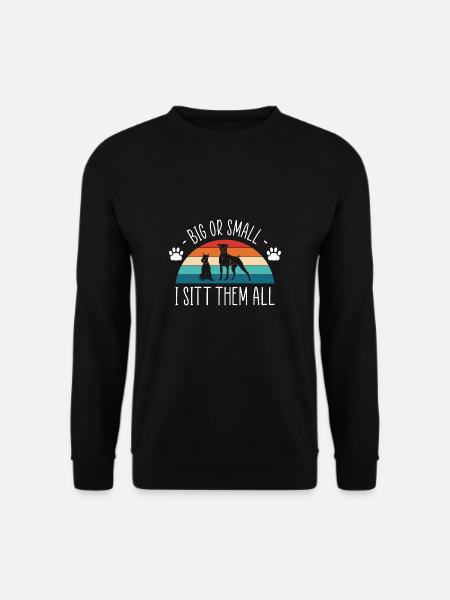Big Or Small I Sitt Them All Hundesitter - Unisex Pullover - Schwarz