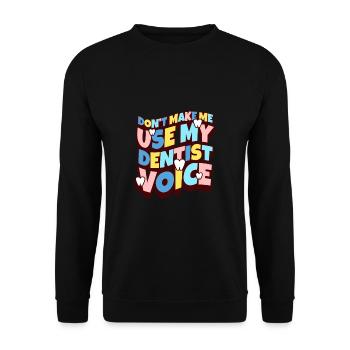 Dont Make Me Use My Dentist Voice - Unisex Pullover - Schwarz - Vorne - Alina (178cm) & Michal (187cm)