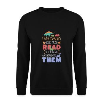 Dinosaurs Did Not Read Look What Happened To Them - Unisex Sweatshirt - black - Front - Alina (178cm) & Michal (187cm)