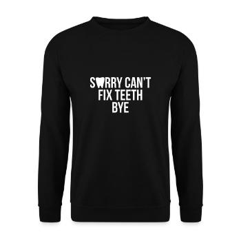 Sorry Cant Fix Teeth Bye Shirt Geschenk - Unisex Pullover - Schwarz - Vorne - Alina (178cm) & Michal (187cm)