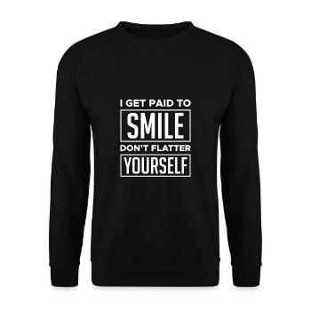 I Get Paid To Smile Dont Flatter Yourself - Unisex Pullover - Schwarz - Vorne - Alina (178cm) & Michal (187cm)