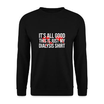 Its All Good This Is Just My Dialysis Shirt - Unisex Sweatshirt - black - Front - Alina (178cm) & Michal (187cm)