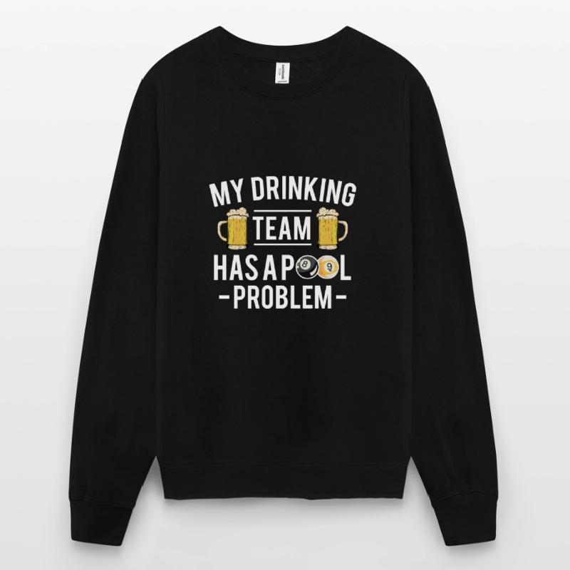 My Drinking Team Has A Pool Problem Unisex Pullover