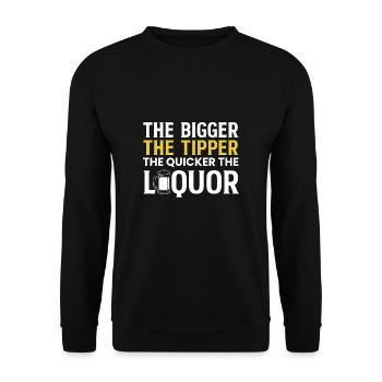 The Bigger The Tipper The Quicker The Liquor - Unisex Pullover - Schwarz - Vorne - Alina (178cm) & Michal (187cm)