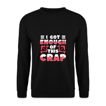 I Got Enough Of This Crap Shirt Gift - Unisex Sweatshirt - black - Front - Alina (178cm) & Michal (187cm)
