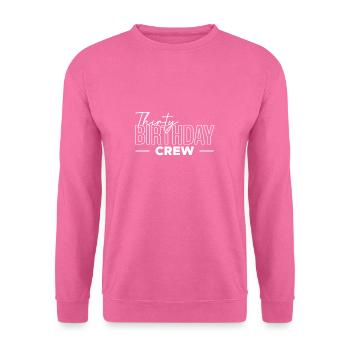 Thirty Birthday Crew Shirt Geschenk - Unisex Pullover - Pink - Vorne