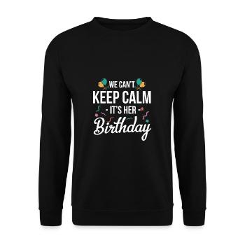 We Cant Keep Calm Its Her Birthday Shirt Gift - Unisex Sweatshirt - black - Front - Alina (178cm) & Michal (187cm)