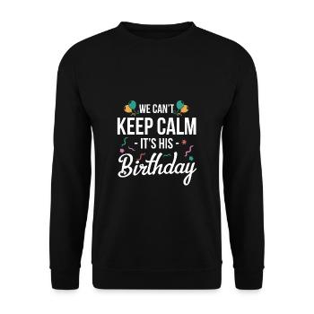 We Cant Keep Calm Its His Birthday Shirt Gift - Unisex Sweatshirt - black - Front - Alina (178cm) & Michal (187cm)