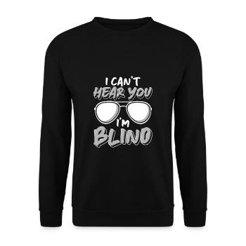 Je ne peux pas t’entendre en cadeau de chemise aveugle - Sweat-shirt Unisexe - noir - Devant - Alina (178cm) & Michal (187cm)