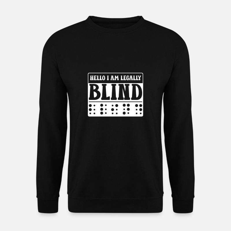 Hello I Am Legally Blind Shirt Geschenk - Unisex Pullover - Schwarz
