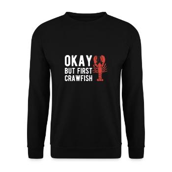 Okay But First Crawfish Shirt Gift - Unisex Sweatshirt - black - Front - Alina (178cm) & Michal (187cm)