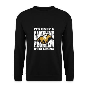 Its Only A Gambling Problem If Im Losing - Unisex Sweatshirt - black - Front - Alina (178cm) & Michal (187cm)