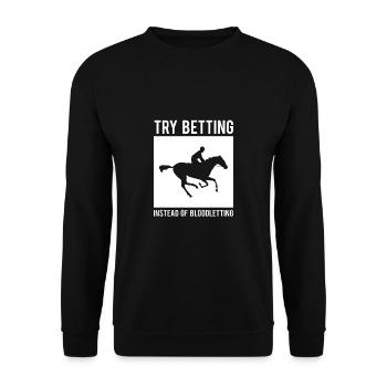 Try Betting Instead Of Bloodletting - Unisex Sweatshirt - black - Front - Alina (178cm) & Michal (187cm)