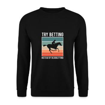 Try Betting Instead Of Bloodletting - Unisex Sweatshirt - black - Front - Alina (178cm) & Michal (187cm)
