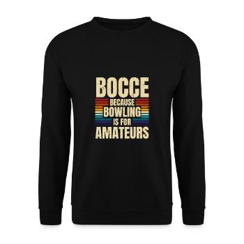 Bocce Because Bowling Is For Amateurs - Unisex Sweatshirt - black - Front - Alina (178cm) & Michal (187cm)