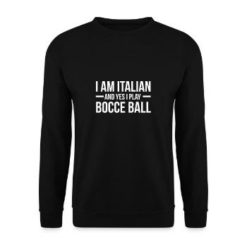 I Am Italian And Yes I Play Bocce Ball - Unisex Pullover - Schwarz - Vorne - Alina (178cm) & Michal (187cm)