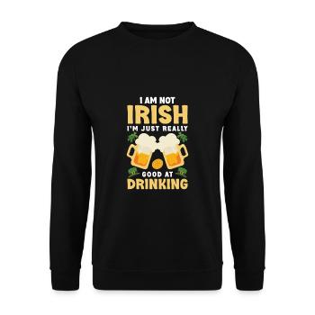 I Am Not Irish I Am Just Really Good At Drinking - Unisex Sweatshirt - black - Front - Alina (178cm) & Michal (187cm)