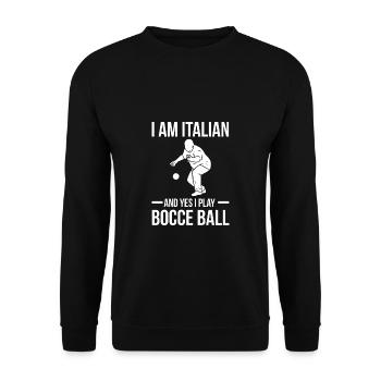 I Am Italian And Yes I Play Bocce Ball - Unisex Pullover - Schwarz - Vorne - Alina (178cm) & Michal (187cm)