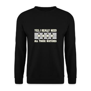 Yes I Really Need All Those Watches - Unisex Sweatshirt - black - Front - Alina (178cm) & Michal (187cm)