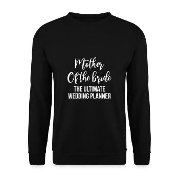 Mother Of The Bride The Ultimate Wedding Planner - Unisex Pullover - Schwarz - Vorne - Alina (178cm) & Michal (187cm)