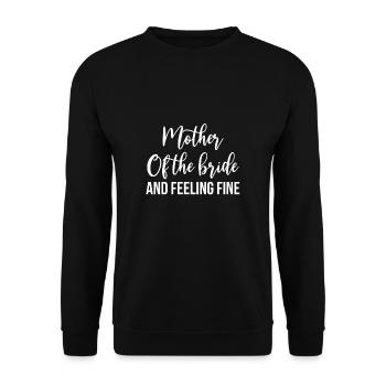 Mother Of The Bride And Feeling Fine - Unisex Sweatshirt - black - Front - Alina (178cm) & Michal (187cm)