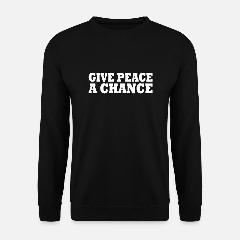 Give peace a chance - Sweat-shirt Unisexe - noir