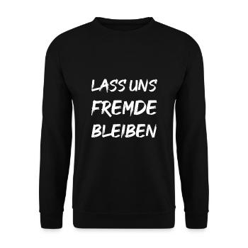 LASS UNS FREMDE BLEIBEN - Unisex Pullover - Schwarz - Vorne - Alina (178cm) & Michal (187cm)